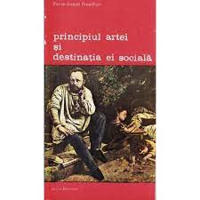 Pierre-Joseph Proudhon - Principiul artei și destinația sa socială foto