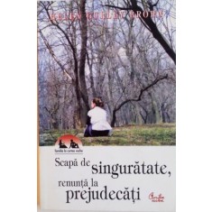 SCAPA DE SINGURATATE, RENUNTA LA PREJUDECATI DE HELEN GURLEY BROWN, 2005