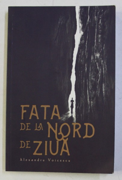 FATA DE LA NORD DE ZIUA de ALEXANDRU VOICESCU , 2016