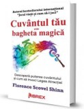 Cuvantul tau este bagheta magica - Florence Scovel Shinn, Librex media international