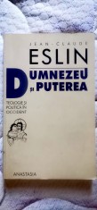 Jean-Claude Eslin - Dumnezeu și puterea. Teologie și politica &amp;icirc;n Occident foto
