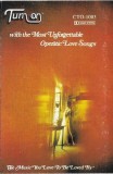 Various - Turn On With The Most Unforgettable Operatic Love Songs, Caseta audio