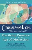 Conversationathe Sacred Art: Practicing Presence in an Age of Distraction