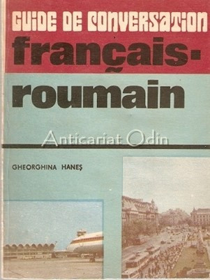 Guide de Conversation Francais-Roumain - Gheorghina Hanes foto