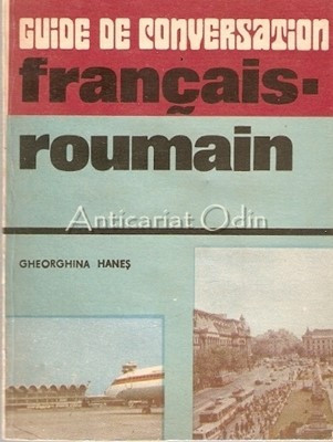 Guide de Conversation Francais-Roumain - Gheorghina Hanes