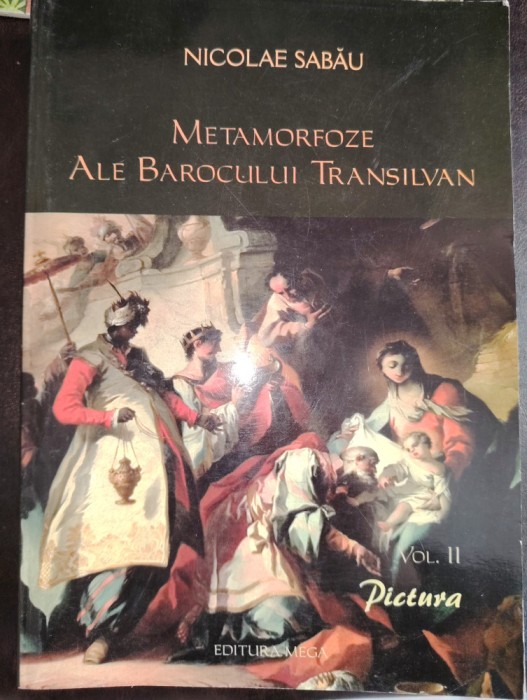 Metamorfoze ale barocului transilvan, volumul 2. Pictura, N. Sabau 2005