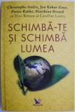 Schimba-te si schimba lumea &ndash; Christophe Andre - Dezvoltare Personala, Carte