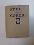 STUDII DESPRE GORCHI , TRADUCEREA DIN LIMBA RUSA de C.GHIULEA SI I. DUMBRAVA , 1951