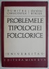 Problemele tipologiei folclorice - Dumitru Caracostea, Ovidiu Birlea - Carte beletristica