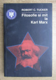 Filosofie si mit la Karl Marx/ Robert C. Tucker