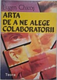 Arta de a ne alege colaboratorii - Eugen Chicos - Psihologie, Dezvoltare Personala