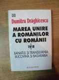 Marea unire a romanilor cu romanii 1918 - Dumitru Draghicescu