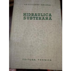Hidraulica subterana - Scelcacev , B. B. Lapuc