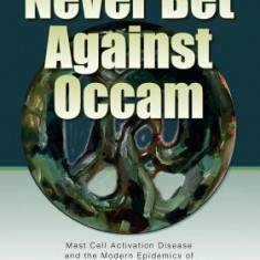 Never Bet Against OCCAM: Mast Cell Activation Disease and the Modern Epidemics of Chronic Illness and Medical Complexity
