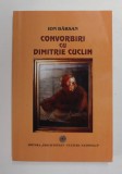 ION BARSAN - CONVORBIRI CU DIMITRIE CUCLIN - FILOSOF , MUZICIAN , SCRIITOR , 2005, DEDICATIE *