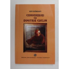 ION BARSAN - CONVORBIRI CU DIMITRIE CUCLIN - FILOSOF , MUZICIAN , SCRIITOR , 2005, DEDICATIE *