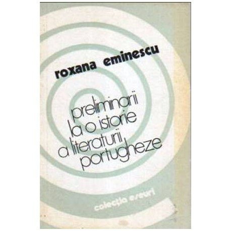 Roxana Eminescu - Preliminarii la o istorie a literaturii portugheze - 106818