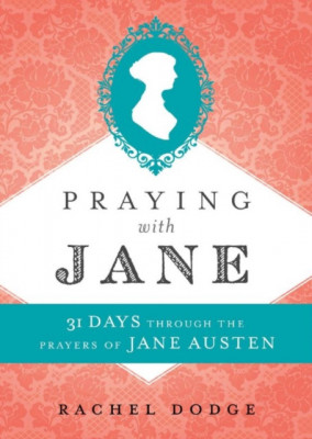 Praying with Jane: 31 Days Through the Prayers of Jane Austen foto