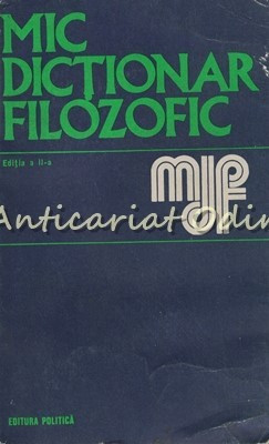 Mic Dictionar Filozofic - Editura: Politica - 1973 foto