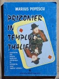 Prizonier in templul Thaliei - Marius Popescu Contine dedicatie , data si semnatura autorului.