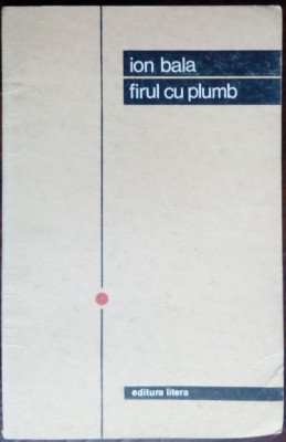 ION BALA - FIRUL CU PLUMB (VERSURI, editia princeps - 1986) foto