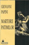 Cumpara ieftin Martorii patimilor - Giovanni Papini