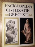 Enciclopedia Civilizatiei Grecesti, Meridiane 1970, Coperta Cartonata, 572 Pagini, Carte Istorie Romana