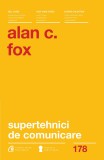 Supertehnici de comunicare - Alan C. Fox