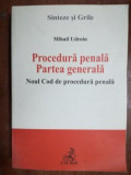 Procedura penala partea generala. Noul Cod de procedura penala- Mihail Udroiu