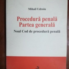 Procedura penala partea generala. Noul Cod de procedura penala- Mihail Udroiu