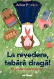 Cumpara ieftin La revedere, tabără dragă! - O poveste cu pionieri - Adina Popescu