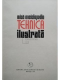 Carmen Zgăv&acirc;rdici (red.) - Mica enciclopedie tehnică ilustrată (editia 1973)