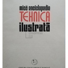 Carmen Zgăvârdici (red.) - Mica enciclopedie tehnică ilustrată (editia 1973)