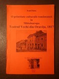 Ionel Bota (dedicație) - O prioritate culturală rom&acirc;nească &icirc;n Mitteleuropa: Teatrul Vechi din Oravița, 1817