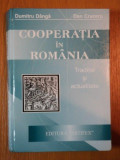 Cooperatia in Romania Traditie si actualitate Dan Cruceru, Dumitru Danga 700p