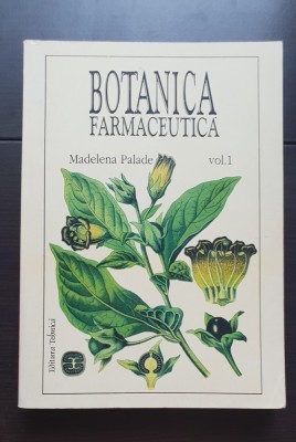 Botanică farmaceutică, vol. 1: Citologie * Histologie * Organe vegetative * Organe de &amp;icirc;nmulțire - Madelena Palade foto