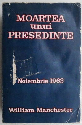 Moartea unui presedinte &amp;ndash; William Manchester foto