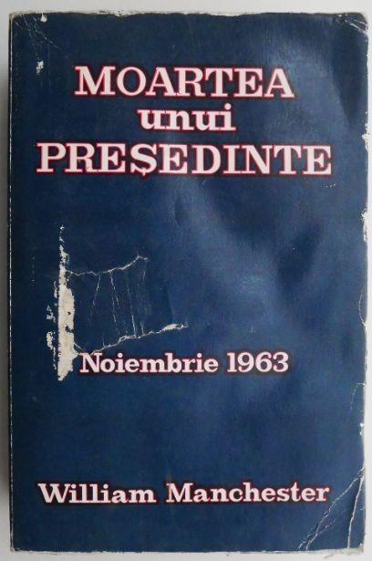 Moartea unui presedinte &ndash; William Manchester