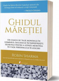 Ghidul măreției - Paperback brosat - Robin Sharma - Act și Politon