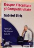 DESPRE FISCALITATE SI COMPETITIVITATE de GABRIEL BIRIS , EDITIA A II-a , 2012