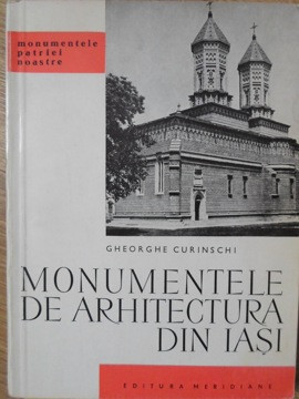 MONUMENTELE DE ARHITECTURA DIN IASI-GHEORGHE CURINSCHI