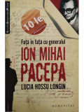 Lucia Hossu Longin - Fata in fata cu generalul Ion Mihai Pacepa (editia 2009), Humanitas