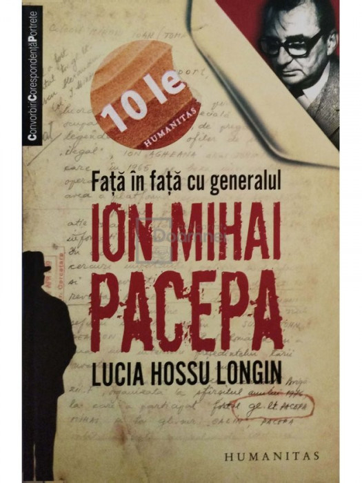 Lucia Hossu Longin - Fata in fata cu generalul Ion Mihai Pacepa (editia 2009)