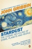 Stardust: The Cosmic Recycling of Stars, Planets and People - John Gribbin