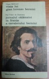 VIATA LUI GIAN LORENZO BERNINI,JURNALUL CALATORIEI IN FRANTA A CAVALERULUI BERINI,BUCURESTI 1981