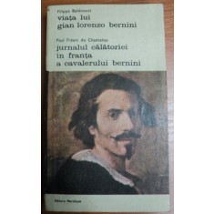 VIATA LUI GIAN LORENZO BERNINI,JURNALUL CALATORIEI IN FRANTA A CAVALERULUI BERINI,BUCURESTI 1981