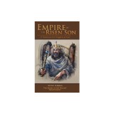 Empire of the Risen Son (Two Volumes Combined): A Treatise on the Kingdom of God