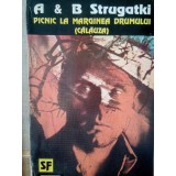 A &amp;amp; B Strugatki - Picnic la marginea drumului(calauza) (Editia: 1992)