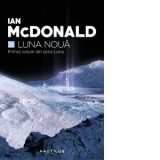 Luna noua (Seria Luna, partea I) - Ian McDonald, Ruxandra Toma