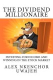 The Dividend Millionaire: Investing for Income and Winning in the Stock Market
